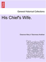 His Chief's Wife.,1241375925,9781241375928