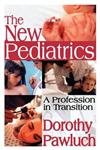 The New Pediatrics A Profession in Transition,0202362507,9780202362502