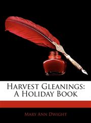 Harvest Gleanings A Holiday Book,1141408783,9781141408788
