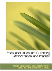 Vocational Education Its Theory, Administration, and Practice,1117592138,9781117592138