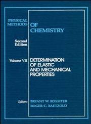 Determination of Elastic and Mechanical Properties, Vol. 7 Physical Methods of Chemistry 2nd Edition,0471534382,9780471534389