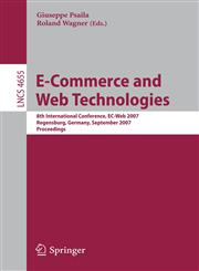 E-Commerce and Web Technologies 8th International Conference, EC-Web 2007, Regensburg, Germany, September 3-7, 2007, Proceedings,3540745629,9783540745624