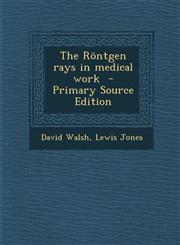 Rontgen Rays in Medical Work,1287881327,9781287881322