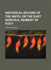 Historical Record of the Ninth, or the East Norfolk, Reiment of Foot,1151450634,9781151450630