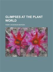 Glimpses at the Plant World,1234378264,9781234378264