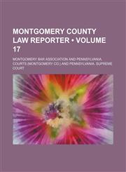 Montgomery County Law Reporter (Volume 17 ),1155091434,9781155091433