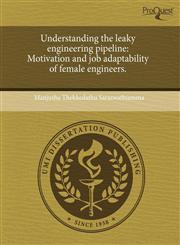 Understanding the leaky engineering pipeline Motivation and job adaptability of female engineers.,1244705365,9781244705364