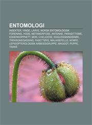 Entomologi Insekter, Vinge, Larve, Norsk entomologisk forening, Hode, Metamorfose, Antenne, Parasittisme, Edderkoppnett, Bein, Chelicere,123277801X,9781232778011