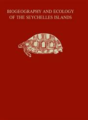 Biogeography and Ecology of the Seychelle Islands,906193107X,9789061931072