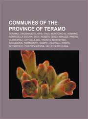 Communes of the Province of Teramo Teramo, Crognaleto, Atri, Italy, Montorio al Vomano, Torricella Sicura, Silvi, Roseto degli Abruzzi, Pineto,1157030963,9781157030966