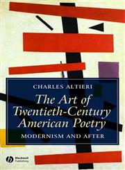 The Art of Twentieth-Century American Poetry Modernism and After,1405121076,9781405121071