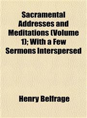 Sacramental Addresses and Meditations (Volume 1); With a Few Sermons Interspersed,1153145065,9781153145060