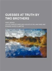 Guesses at Truth by Two Brothers; First Series,1150773766,9781150773761