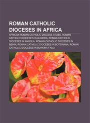 Roman Catholic dioceses in Africa African Roman Catholic diocese stubs, Roman Catholic dioceses in Algeria, Roman Catholic dioceses in Angola,1156864542,9781156864548