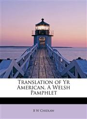 Translation of Yr American, A Welsh Pamphlet,124163730X,9781241637309