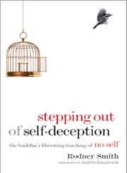 Stepping Out of Self-Deception The Buddha's Liberating Teaching of No-Self,1590307291,9781590307298