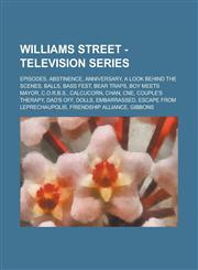 Williams Street - Television Series Episodes, Abstinence, Anniversary, a Look Behind the Scenes, Balls, Bass Fest, Bear Traps, Boy Meets Mayor, C.O.R,1234802775,9781234802776
