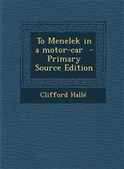 To Menelek in a Motor-Car - Primary Source Edition,1294411268,9781294411260