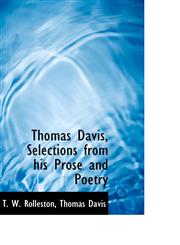 Thomas Davis, Selections from his Prose and Poetry,1116632667,9781116632668
