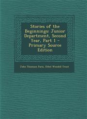 Stories of the Beginnings Junior Department, Second Year, Part 1 - Primary Source Edition,1295033127,9781295033126