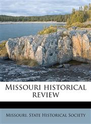 Missouri historical review,1172743428,9781172743421