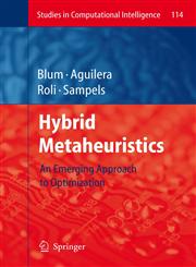 Hybrid Metaheuristics An Emerging Approach  to Optimization,354078294X,9783540782940