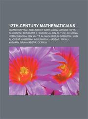 12th-century mathematicians Omar Khayyám, Adelard of Bath, Abraham bar Hiyya, Al-Khazini, Bhāskara II, Sharaf al-Dīn al-Ṭūsī,1155304373,9781155304373