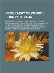 Geography of Washoe County, Nevada Landforms of Washoe County, Nevada, Populated places in Washoe County, Nevada, Reno, Nevada, Lake Tahoe,1233182692,9781233182695