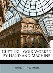 Cutting Tools Worked by Hand and Machine,1147862532,9781147862539
