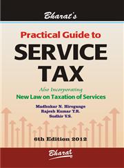 Practical Guide to Service Tax Also Incorporating New Law on Taxation of Services 6th Edition,8177338412,9788177338416