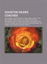 Houston Oilers coaches Nick Saban, Lew Carpenter, June Jones, Buddy Ryan, Jeff Fisher, Jerry Glanville, Wade Phillips, Bill Peterson,1155362020,9781155362021