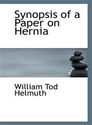 Synopsis of a Paper on Hernia,1113249900,9781113249906