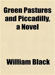 Green Pastures and Piccadilly, a Novel,1152274899,9781152274891