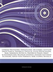 Articles On German Protestant Theologians, including Gottlieb Jakob Planck, Friedrich Tholuck, Julius Wegscheider, Karl Immanuel Nitzsch, Friedrich Daniel Ernst Schleiermacher, Wilhelm Gesenius, Johann Gottfried Eichhorn,1242741151,9781242741159