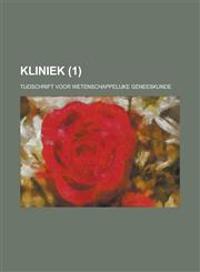 Kliniek; Tijdschrift Voor Wetenschappelijke Geneeskunde (1),1234866021,9781234866020