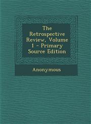 Retrospective Review, Volume 1,128953053X,9781289530532