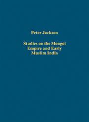 Studies on the Mongol Empire and Early Muslim India,0754659887,9780754659884