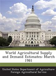 World Agricultural Supply and Demand Estimates March 1981,1288614802,9781288614806