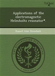 Applications of the electromagnetic Helmholtz resonator*.,1244080411,9781244080416