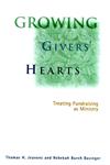Growing Givers' Hearts Treating Fundraising As Ministry,0787948292,9780787948290