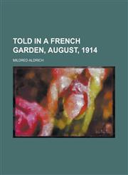 Told in a French Garden, August, 1914,1151728691,9781151728692