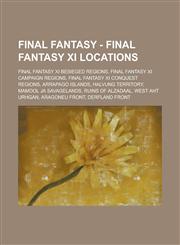 Final Fantasy - Final Fantasy XI Locations Final Fantasy XI Besieged Regions, Final Fantasy XI Campaign Regions, Final Fantasy XI Conquest Regions, Arrapago Islands, Halvung Territory, Mamool Ja Savagelands, Ruins of Alzadaal,1234707918,9781234707910