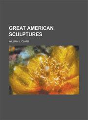 Great American sculptures,1230035400,9781230035406