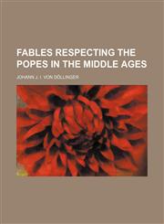 Fables respecting the popes in the middle ages,1151020788,9781151020789