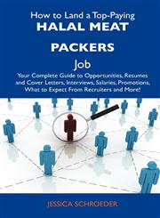 How to Land a Top-Paying Halal Meat Packers Job Your Complete Guide to Opportunities, Resumes and Cover Letters, Interviews, Salaries, Promotions, Wh,1486117120,9781486117123