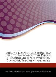 Wilson's Disease Everything You Need to Know About the Disease Including Signs and Symptoms, Diagnosis, Treatment and more,1276172583,9781276172585