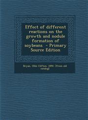 Effect of Different Reactions on the Growth and Nodule Formation of Soybeans - Primary Source Edition,1287788130,9781287788133