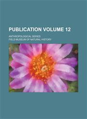 Publication Volume 12 ; Anthropological series,1152552503,9781152552500