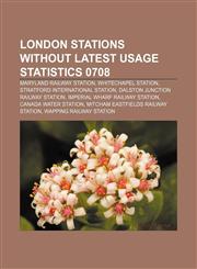 London stations without latest usage statistics 0708 Maryland railway station, Whitechapel station, Stratford International station,1234035553,9781234035556