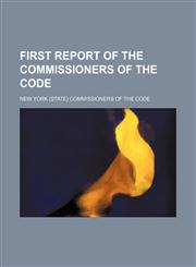 First report of the Commissioners of the Code,115139310X,9781151393104